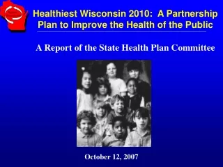 Healthiest Wisconsin 2010:  A Partnership Plan to Improve the Health of the Public