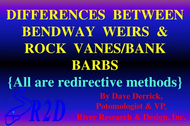 differences between bendway weirs rock vanes bank barbs all are redirective methods