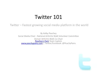 Twitter 101 Twitter – Fastest growing social media platform in the world