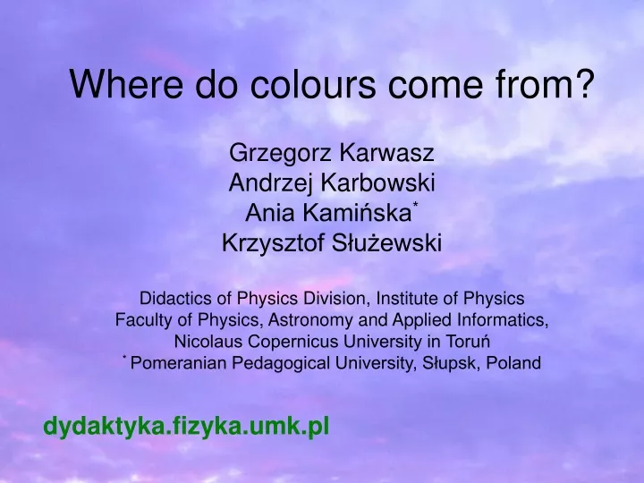 where do colours come from grzegorz karwasz