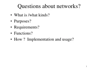 Questions about networks?