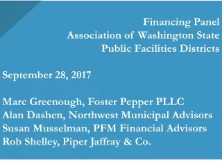 Financing Panel Association of Washington State Public Facilities Districts September 28, 2017