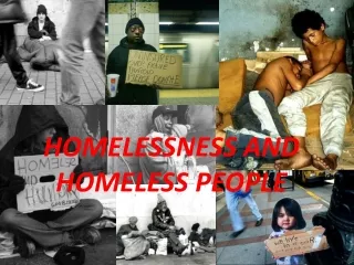 HOMELESSNESS AND HOMELESS PEOPLE