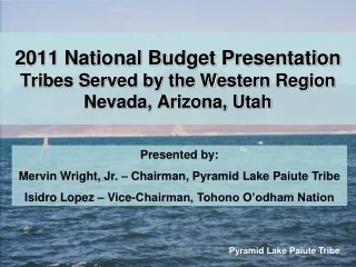 2011 National Budget Presentation Tribes Served by the Western Region Nevada, Arizona, Utah