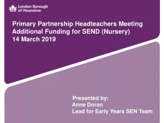 Primary Partnership Headteachers Meeting   Additional Funding for SEND (Nursery)   14 March 2019