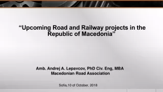 “Upcoming Road and Railway projects in the Republic of Macedonia”
