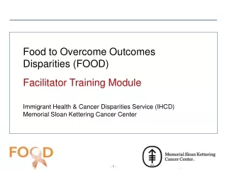 Food to Overcome Outcomes  Disparities (FOOD) Facilitator Training Module
