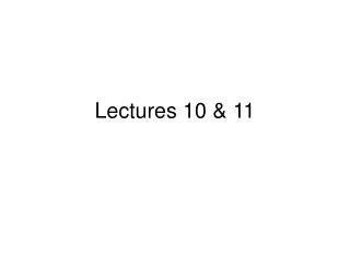 Lectures 10 &amp; 11