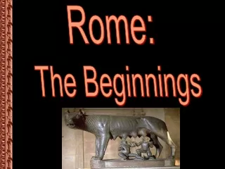 Rome:  The Beginnings