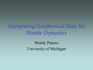 Interpreting Geophysical Data for Mantle Dynamics