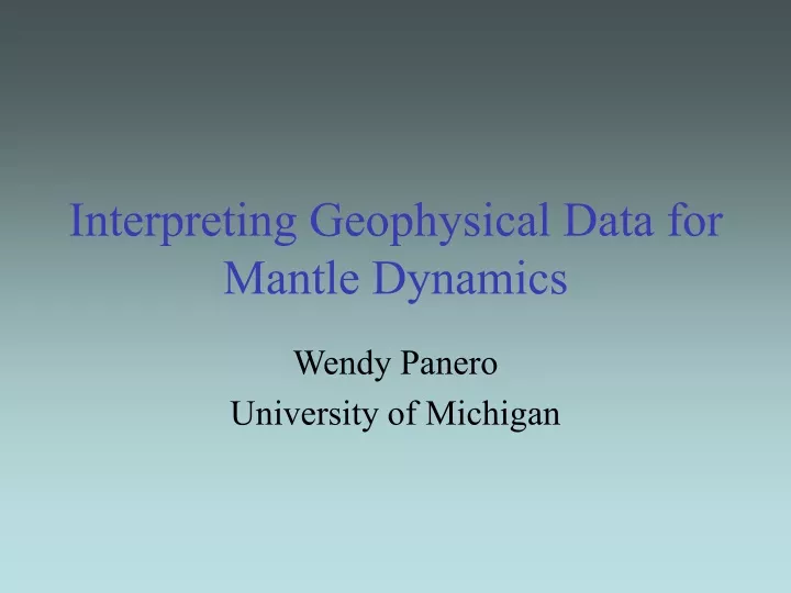 interpreting geophysical data for mantle dynamics