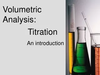 Volumetric Analysis:           Titration