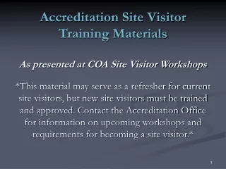 Accreditation Site Visitor Training Materials As presented at COA Site Visitor Workshops