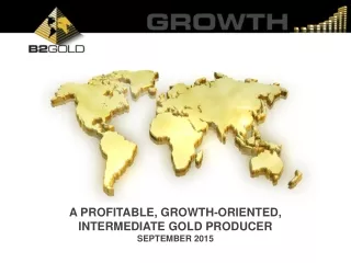 a profitable, growth-oriented, Intermediate gold producer September 2015