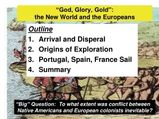 “God, Glory, Gold”: the New World and the Europeans