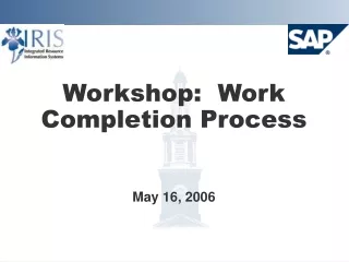 Workshop:  Work Completion Process