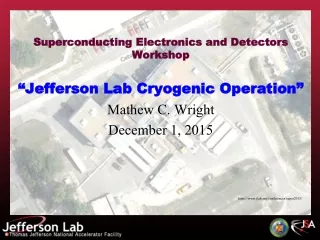 Superconducting Electronics and Detectors Workshop “Jefferson Lab Cryogenic Operation”