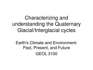 Characterizing and understanding the Quaternary Glacial/Interglacial cycles
