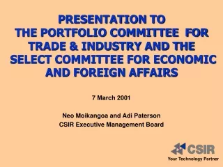 7 March 200 1 Neo Moikangoa and  Adi Paterson CSIR  Executive  Management Board