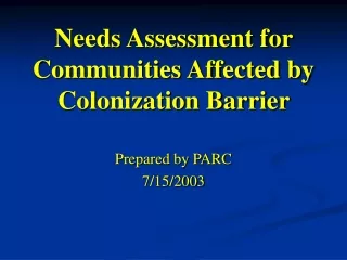 Needs Assessment for Communities Affected by Colonization Barrier