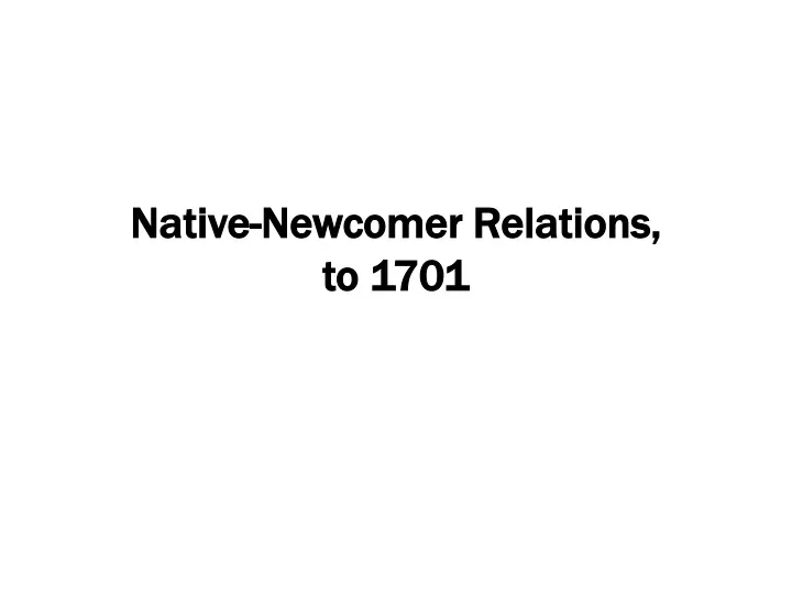 native newcomer relations to 1701