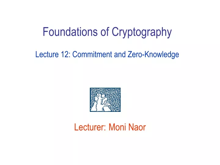 foundations of cryptography lecture 12 commitment and zero knowledge