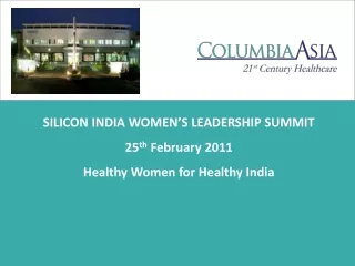 SILICON INDIA WOMEN’S LEADERSHIP SUMMIT 25 th  February 2011 Healthy Women for Healthy India