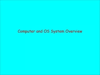 Computer and OS System Overview