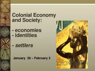 Colonial Economy and Society: - economies - identities -  settlers