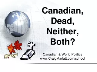Canadian, Dead, Neither, Both?