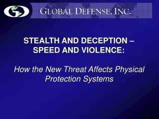 STEALTH AND DECEPTION – SPEED AND VIOLENCE: How the New Threat Affects Physical Protection Systems
