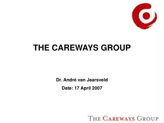 THE CAREWAYS GROUP Dr. Andr é  van Jaarsveld Date: 17 April 2007