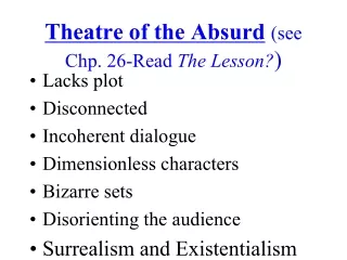 Theatre of the Absurd (see Chp. 26-Read  The Lesson? )