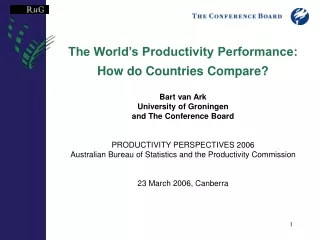 The World’s Productivity Performance:  How do Countries Compare? Bart van Ark