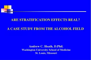 ARE STRATIFICATION EFFECTS REAL? A CASE STUDY FROM THE ALCOHOL FIELD