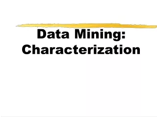 Data Mining:  Characterization