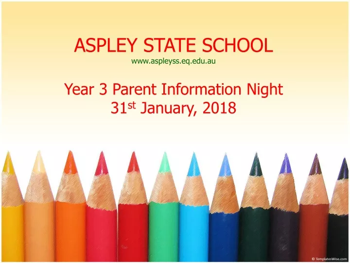 aspley state school www aspleyss eq edu au year 3 parent information night 31 st january 2018