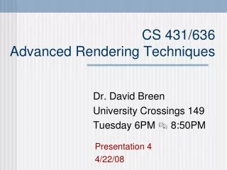CS 431/636   Advanced Rendering Techniques