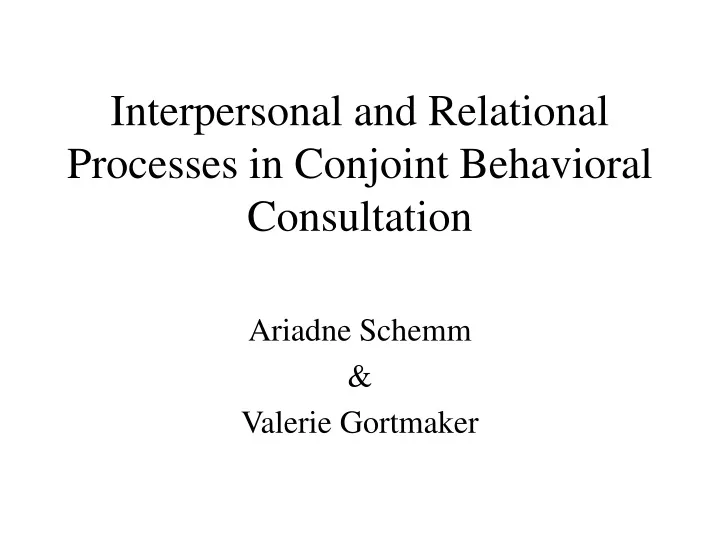 interpersonal and relational processes in conjoint behavioral consultation