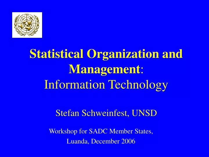 statistical organization and management information technology stefan schweinfest unsd