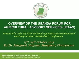 OVERVIEW OF THE UGANDA FORUM FOR AGRICULTURAL ADVISORY SERVICES (UFAAS)