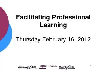 Facilitating Professional Learning Thursday February 16, 2012