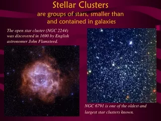 Stellar Clusters are groups of stars, smaller than  and contained in galaxies
