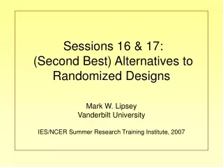 Sessions 16 &amp; 17:  (Second Best) Alternatives to Randomized Designs
