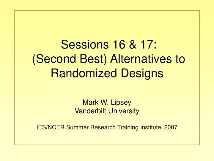 sessions 16 17 second best alternatives to randomized designs