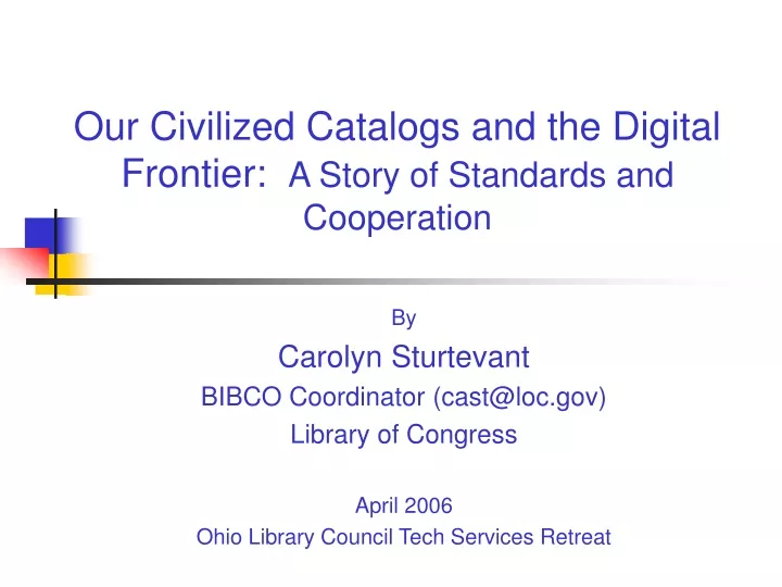 our civilized catalogs and the digital frontier a story of standards and cooperation