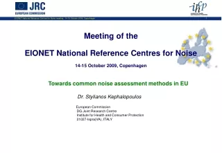 Towards common noise assessment methods in EU Dr. Stylianos Kephalopoulos European Commission