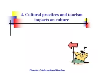 4. Cultural practices and tourism impacts on culture