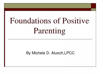 Foundations of Positive Parenting