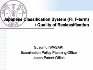 Susumu IWASAKI Examination Policy Planning Office  Japan Patent Office